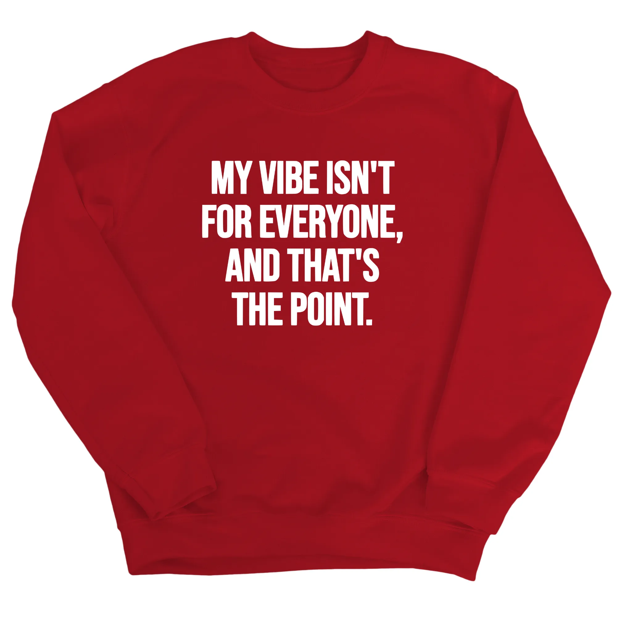 My Vibe isn't for Everyone, and that's the Point Unisex Sweatshirt
