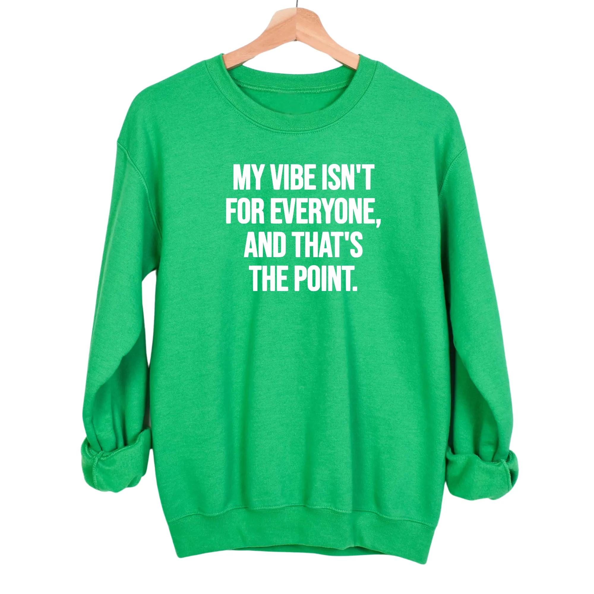 My Vibe isn't for Everyone, and that's the Point Unisex Sweatshirt
