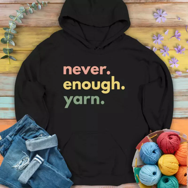 Never Enough Yarn Hoodie