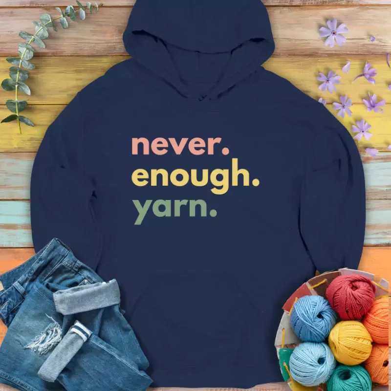 Never Enough Yarn Hoodie