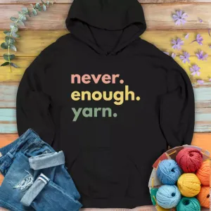 Never Enough Yarn Hoodie