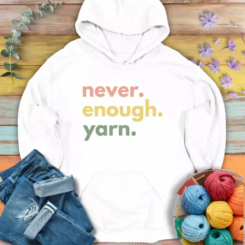 Never Enough Yarn Hoodie